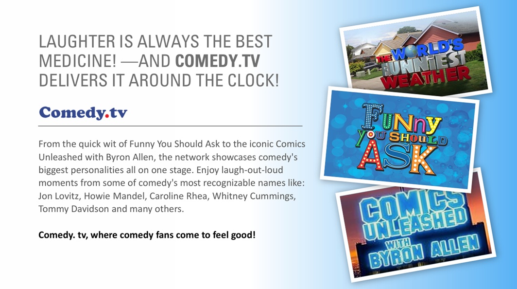 Comedy.tv television network featuring comedy programming including Funny You Should Ask, Comics Unleashed with Byron Allen, and The World's Funniest Weather.